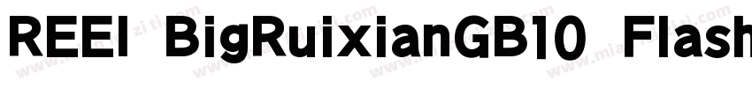 REEI BigRuixianGB10 Flash Heavy字体转换